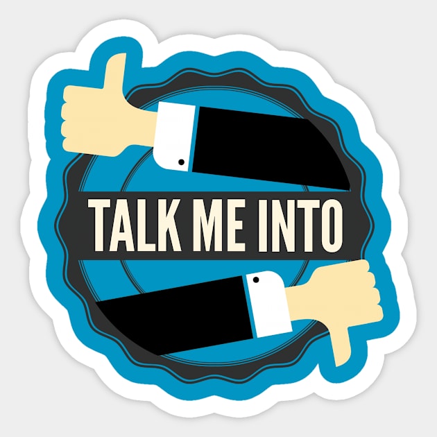 Talk Me Into... STICKERS! Sticker by Talk Me Into